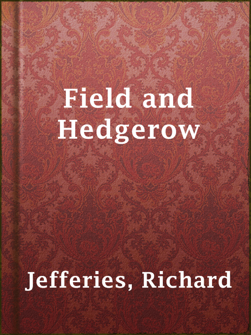 Title details for Field and Hedgerow by Richard Jefferies - Available